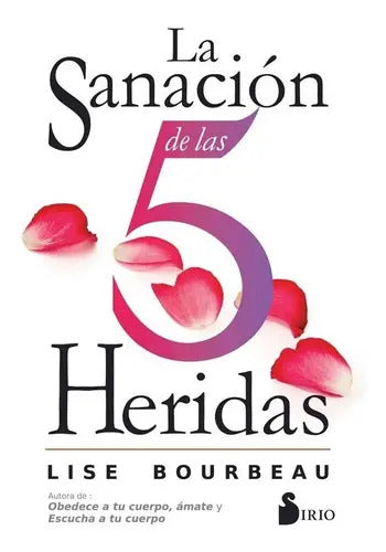 Libro Sanacion De Las 5 Heridas, La, De Bourbeau Lise. Editorial Sirio, Tapa Blanda En Español, 2022