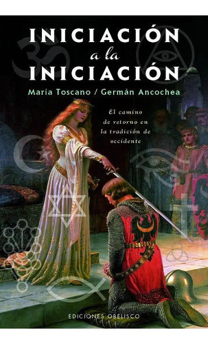 Libro Iniciacion A La Iniciacion, De Ancochea Soto, German#toscano, Maria, Vol. 1. Editorial Ediciones Obelisco S.l., Tapa Blanda (2025)