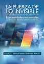 La Fuerza De Lo Invisible, De Jean Pierre Garnier Malet. Editorial Arkano Books, Tapa Blanda En Español, 2017