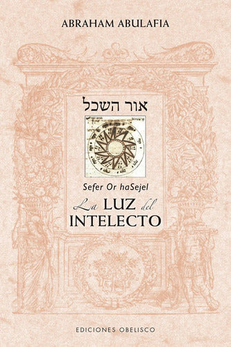 Or Hasejel. La Luz Del Intelecto, De Abraham Abulafia. Editorial Ediciones Obelisco, Tapa Pasta Blanda, Edición 1 En Español, 2016