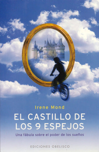 El Castillo De Los 9 Espejos. Fábula Del Poder De Los Sueños