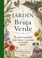 El Jardín De La Bruja Verde: Tu Guía Completa Para Crear Y Cultivar Un Jardín Mágico, De Arin Murphy - Hiscock. 0.0, Vol. 1.0. Editorial Rkno Books, Tapa Dura, Edición 1.0 En Español, 2023