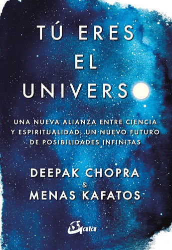 Tú Eres El Universo - Nueva Alianza Entre Ciencia Y Espiritu