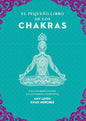 El Pequeño Libro De Los Chakras