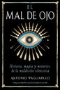 El Mal De Ojo - Historia, Magia Y Misterios De La Maldición Silenciosa - De Antonio Pagliarulo - Editorial Inner Traditions - Tapa Blanda