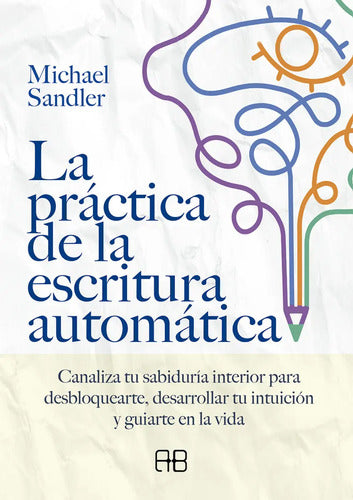 9788417851552-PRACTICA-DE-LA-ESCRITURA-AUTOMATICA,-LA---MICHAEL-SANDLER-Portada1