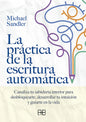 9788417851552-PRACTICA-DE-LA-ESCRITURA-AUTOMATICA,-LA---MICHAEL-SANDLER-Portada1