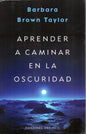 Aprender A Caminar En La Oscuridad - B. Brown Taylor