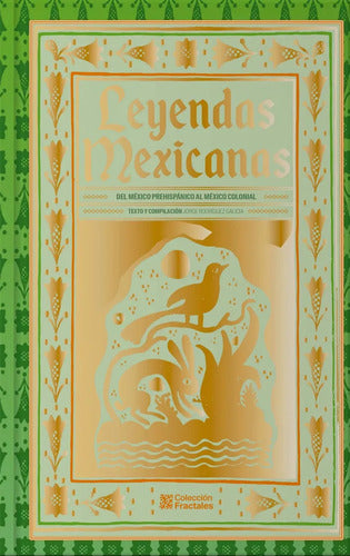 Leyendas Mexicanas De México Prehispánico Al México Colonial -tapa Dura