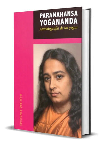 Libro Autobiografía De Un Yogui, De Yogananda, Vol. Sin Volumen. Editorial Ediciones Obelisco, Tapa Blanda (2025)