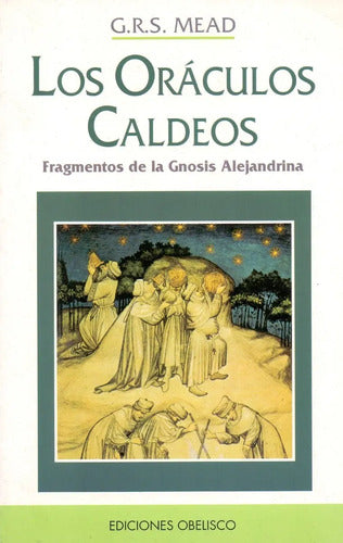 Los Oráculos Caldeos: Fragmentos De La Gnosis, Mead