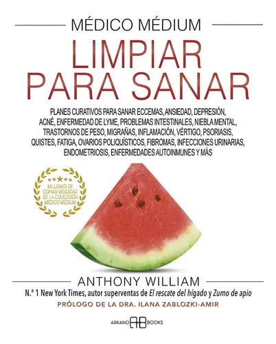 Medico Medium Limpiar Para Sanar: Limpiar Para Sanar, De William, Anthony., Vol. 1.0. Editorial Arkano Books, Tapa Blanda, Edición 1.0 En Español, 2023