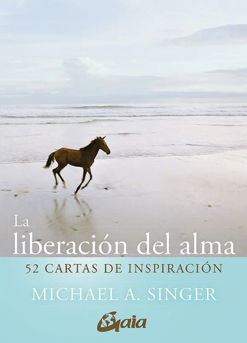 La Liberación Del Alma -  52 Cartas  -de Michael A. Singer
