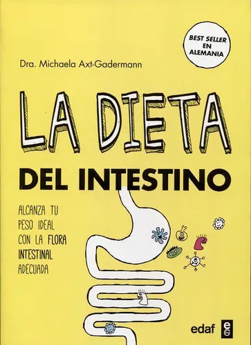 La Dieta Del Intestino - Alcanza Tu Peso Ideal Con La Flora Intestinal Adecuada - De La Dra. Michaela Axt-gadermann
