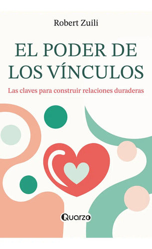 El Poder De Los Vínculos - Claves Para Relaciones Duraderas
