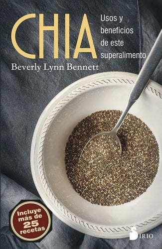 Chía - Usos Y Beneficios De Este Superalimento