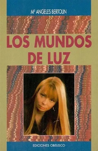 Los Mundos De Luz - Nuevo - Ma. Ángeles Bertolin