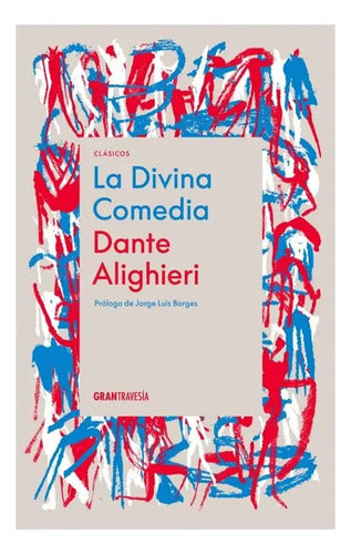 La Divina Comedia (con Prólogo De J. Luis Borges) - De Dante Alighieri - Editorial Gran Travesia - Tapa Blanda - En Español, 2024