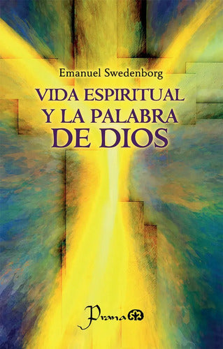 Vida Espiritual Y La Palabra De Dios - De Emanuel Swedenborg - Editorial Prana