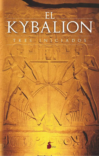 El Kybalion: Tres Iniciados, De Anónimo. Editorial Sirio, Tapa Pasta Blanda, Edición 1 En Español, 2008