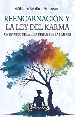 Reencarnación Y La Ley Del Karma: Un Estudio De La Vida Despues De La Muerte, De Atkinson William Walker. Editorial Prana, Tapa Blanda, Edición 1 En Español, 2024