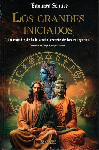 Los Grandes Iniciados: La Historia Secreta De Las Religiones