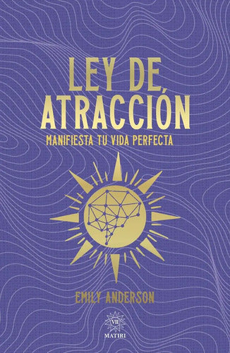 Ley De Atraccion - Manifiesta Tu Vida Perfecta - De Emily Anderson - Editorial Matiri, Tapa Blanda En Español, 2025