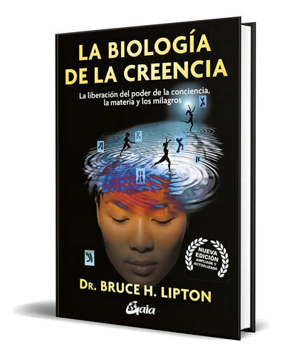 Libro La Biología De La Creencia [ Bruce H. Lipton] Original, De Bruce H. Lipton. Editorial Gaia Ediciones, Tapa Blanda En Español, 2023