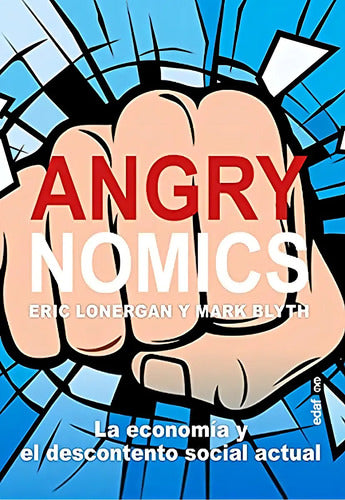 Angrynomics - Lonergan, Eric - Editorial Edaf, S. L.
