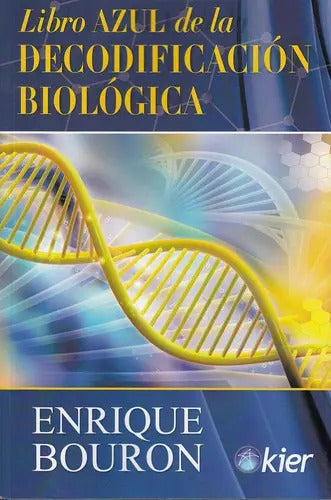 Libro Azul De La Decodificación Biológica - De Bouron Enrique - Editorial Kier - España -tapa Blanda En Español