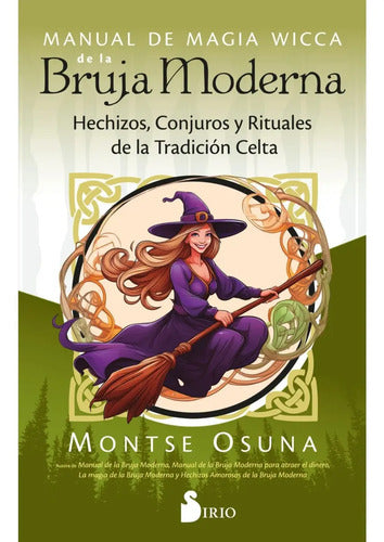 Manual De Magia Wicca De La Bruja Moderna: Hechizos, Conjuros Y Rituales De La Tradición Celta, De Montse Osuna. Editorial Sirio, Tapa Blanda En Español, 2025