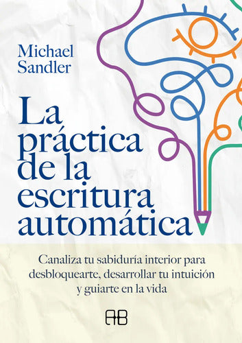 9788417851552-PRACTICA-DE-LA-ESCRITURA-AUTOMATICA,-LA---MICHAEL-SANDLER-Imagen2