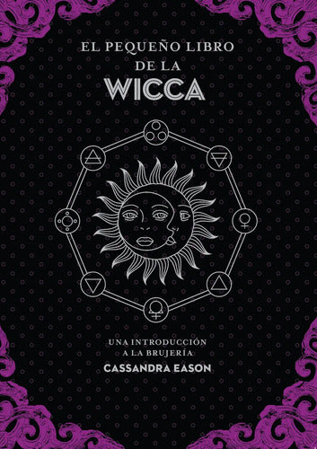 El Pequeño Libro De La Wicca Una Introducción A La Brujería De Cassandra Eason Editorial Edaf S L Tapa Blanda En Español