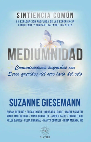 Mediumnidad. Comunicaciones Sagradas Con Seres Queridos Del Otro Lado Del Velo, De Suzanne Giesemann. Editorial Matiri, Tapa Blanda, Edición 01 En Español, 2012