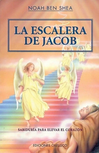 La Escalera De Jacob - Sabiduría Para Elevar El Corazón