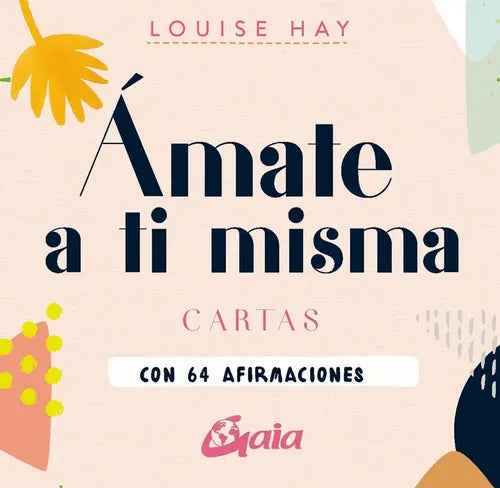Libro Amate A Ti Misma. Cartas, De Louise Lauber Lynn Hay. Editorial Gaia