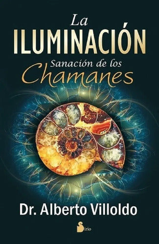 La Iluminación. Sanación De Los Chamanes